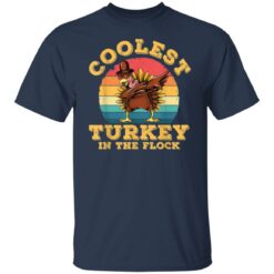 Turkey Thanksgiving Coolest Turkey in The Flock shirt $19.95