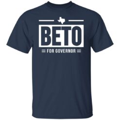 Beto for governor shirt $19.95