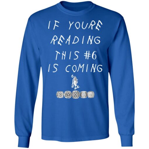 If youre reading this #6 is coming shirt $19.95