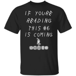 If youre reading this #6 is coming shirt $19.95 redirect11152021231115 6