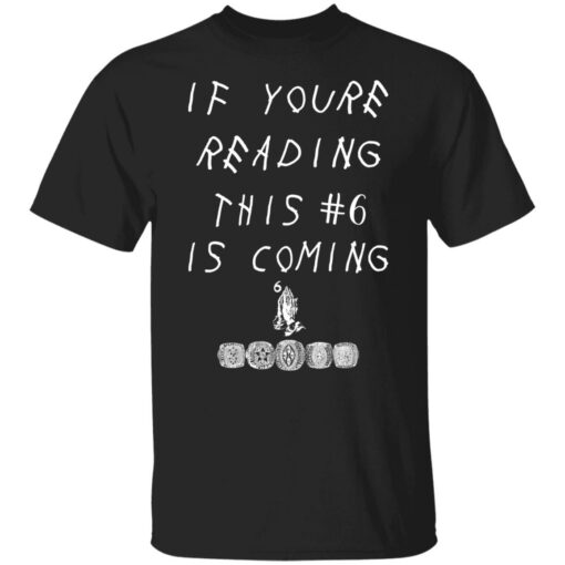 If youre reading this #6 is coming shirt $19.95 redirect11152021231115 6