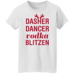 Dasher dancer vodka blitzen shirt $19.95