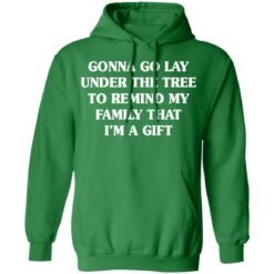 Gonna go lay under the tree to remind my family that i'm a gift shirt $19.95 redirect11162021031148 3