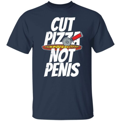 Cut pizza not penis giaw shirt $19.95 redirect11162021101105 7