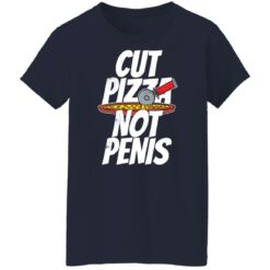 Cut pizza not penis giaw shirt $19.95