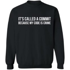 It's called a commit because my code is crime shirt $19.95 redirect11162021211136 4