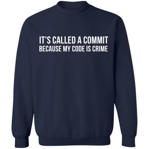 It's called a commit because my code is crime shirt $19.95 redirect11162021211136 5
