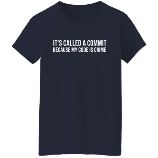 It's called a commit because my code is crime shirt $19.95 redirect11162021211136 9
