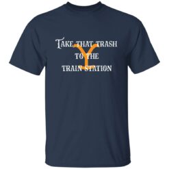 Take that trash to the train station shirt $19.95 redirect11162021231125 7