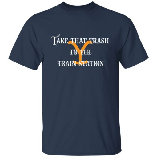 Take that trash to the train station shirt $19.95