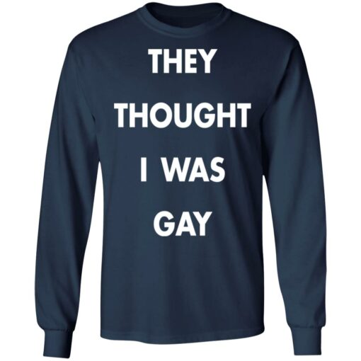 They thought i was gay shirt $19.95 redirect11172021031111 1