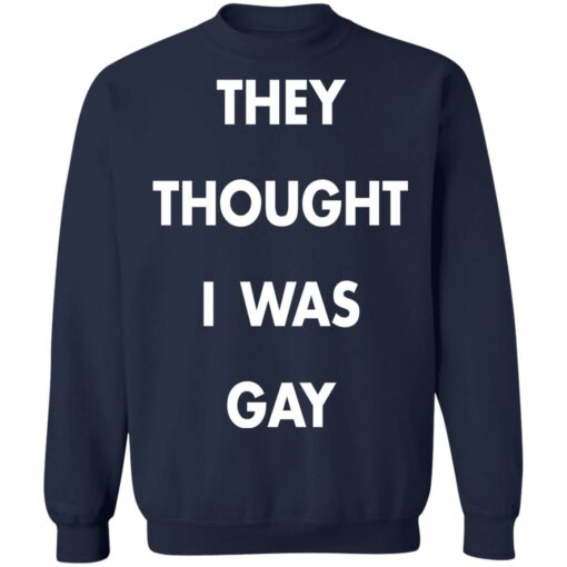 They thought i was gay shirt $19.95 redirect11172021031111 5