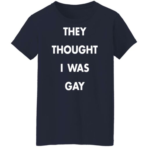 They thought i was gay shirt $19.95 redirect11172021031111 9