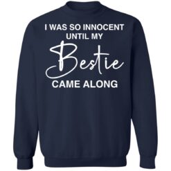 I was so innocent until my Bestie came along shirt $19.95 redirect11172021031138 1