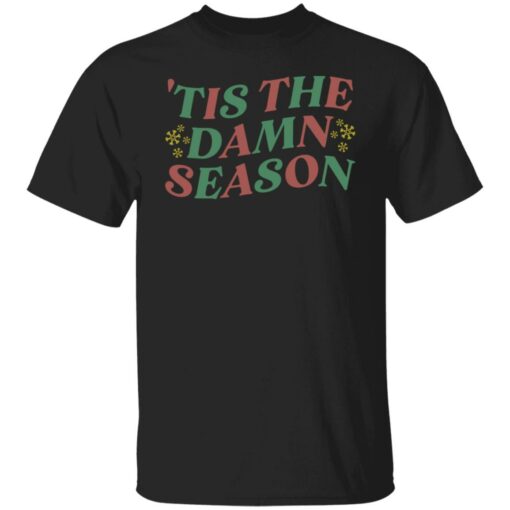 Tis the damn season shirt $19.95