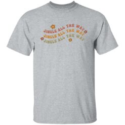 Jingle all the way jingle shirt $19.95