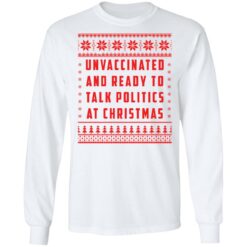 Unvaccinated and ready to talk politics at Christmas sweater $19.95 redirect11172021101123 1