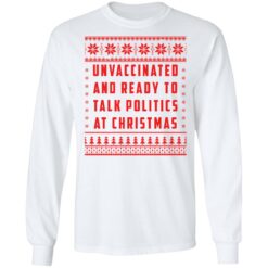 Unvaccinated and ready to talk politics at Christmas sweater $19.95