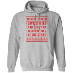 Unvaccinated and ready to talk politics at Christmas sweater $19.95