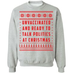 Unvaccinated and ready to talk politics at Christmas sweater $19.95