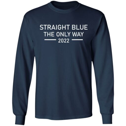 Straight blue the only way 2022 shirt $19.95 redirect11172021101143 1