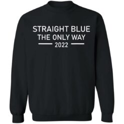 Straight blue the only way 2022 shirt $19.95