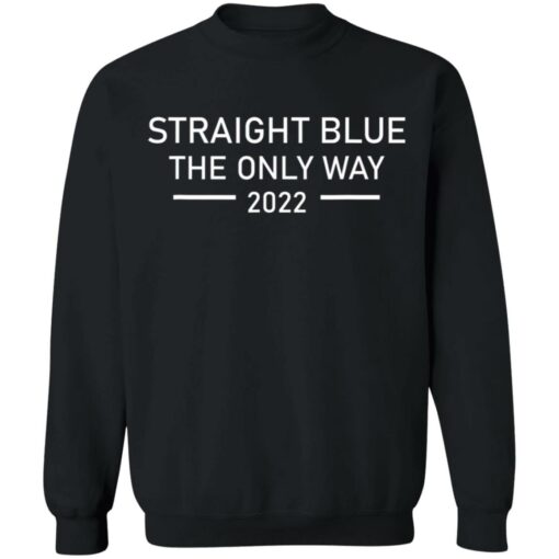 Straight blue the only way 2022 shirt $19.95 redirect11172021101144 1