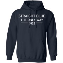 Straight blue the only way 2022 shirt $19.95