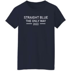 Straight blue the only way 2022 shirt $19.95