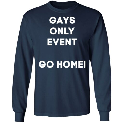 Gays only event go home shirt $19.95