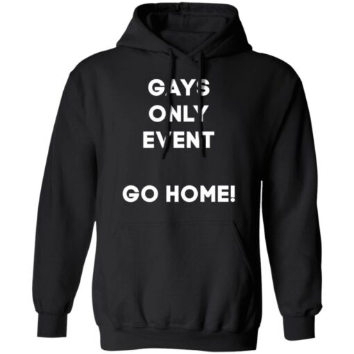 Gays only event go home shirt $19.95