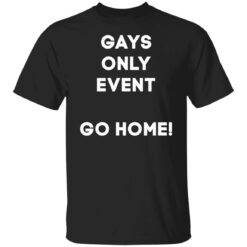 Gays only event go home shirt $19.95 redirect11172021211153 6