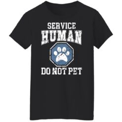 Service human do not pet shirt $19.95