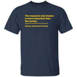 The macaroni and cheese is more important than the turkey shirt $19.95