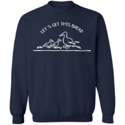 Let's get this bread sweatshirt $19.95 redirect11182021101159 4