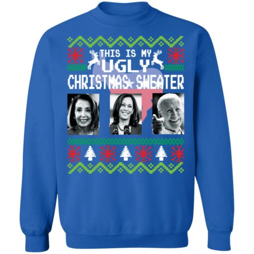 Nancy Pelosi Joe Biden Kamala Harris this is my Ugly Christmas sweater $19.95