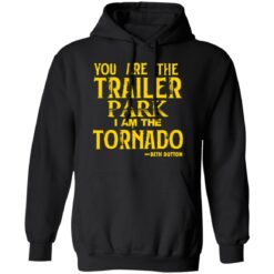 You are the trailer park i am the tornado Beth Dutton shirt $19.95 redirect11192021051121 2