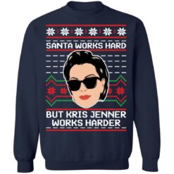 Santa works hard but Kris Jenner works harder Christmas sweater $19.95 redirect11192021071126 9