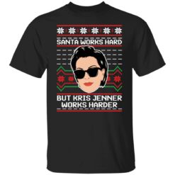 Santa works hard but Kris Jenner works harder Christmas sweater $19.95