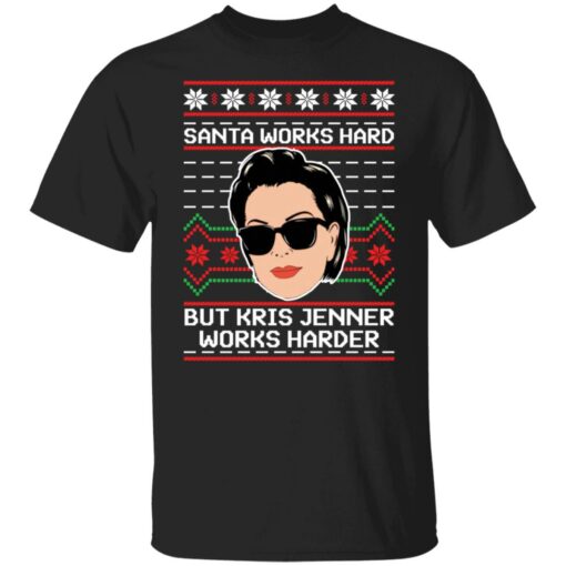 Santa works hard but Kris Jenner works harder Christmas sweater $19.95