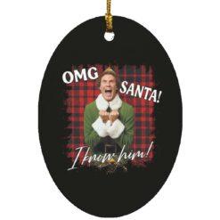 Elf Omg santa I know him ornament $12.75