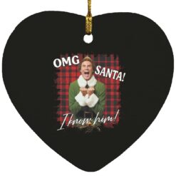 Elf Omg santa I know him ornament $12.75