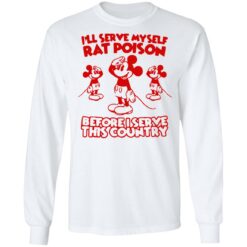 M*ck*y I'll serve myself rat poison before shirt $19.95