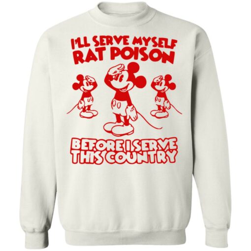 M*ck*y I'll serve myself rat poison before shirt $19.95