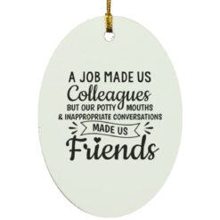A job made us colleagues but our potty mouths ornament $12.75 redirect11202021041159 1