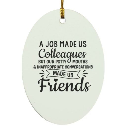 A job made us colleagues but our potty mouths ornament $12.75