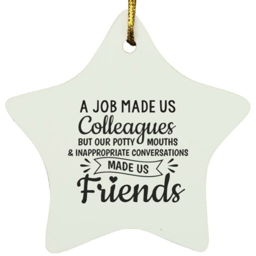 A job made us colleagues but our potty mouths ornament $12.75 redirect11202021041159 2
