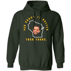 Aaron Rodgers our coach is hotter than yours shirt $19.95