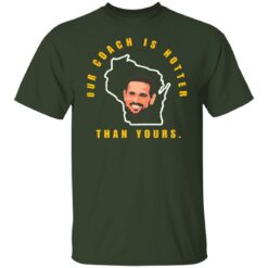 Aaron Rodgers our coach is hotter than yours shirt
