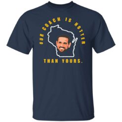Aaron Rodgers our coach is hotter than yours shirt $19.95 redirect11202021201123 8